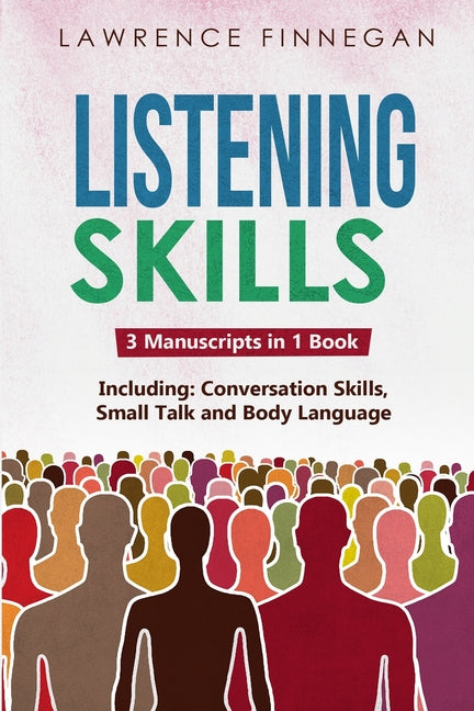 Listening Skills: 3-in-1 Guide to Master Active Listening, Soft Skills ...
