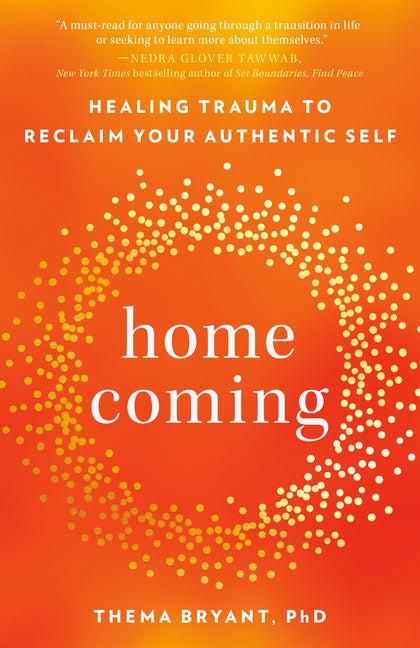 Homecoming: Healing Trauma to Reclaim Your Authentic Self – Arvida Book Co.