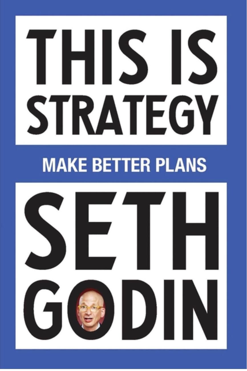 This Is Strategy: Make Better Plans (Create a Strategy to Elevate Your Career, Community & Life)