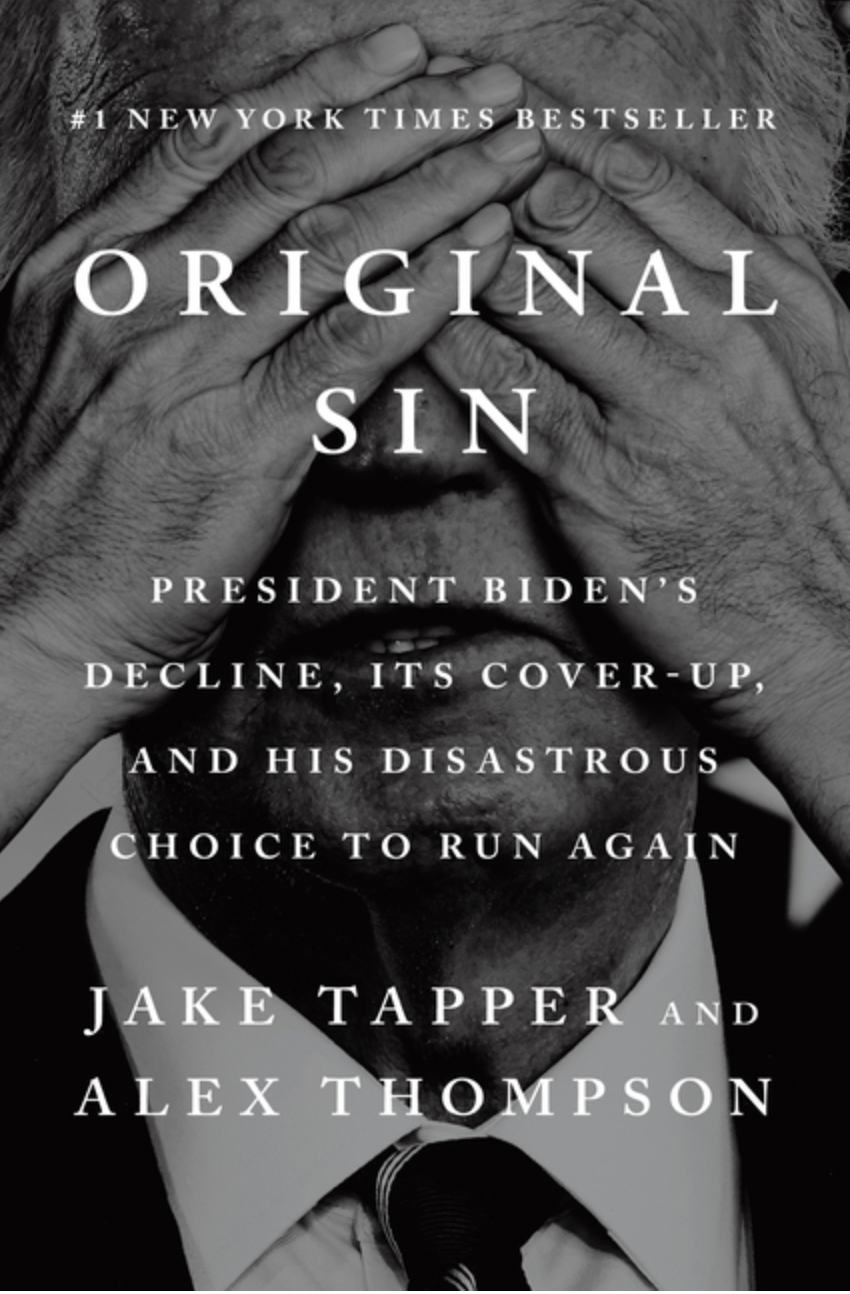 Original Sin: President Biden's Decline, Its Cover-Up, and His Disastrous Choice to Run Again