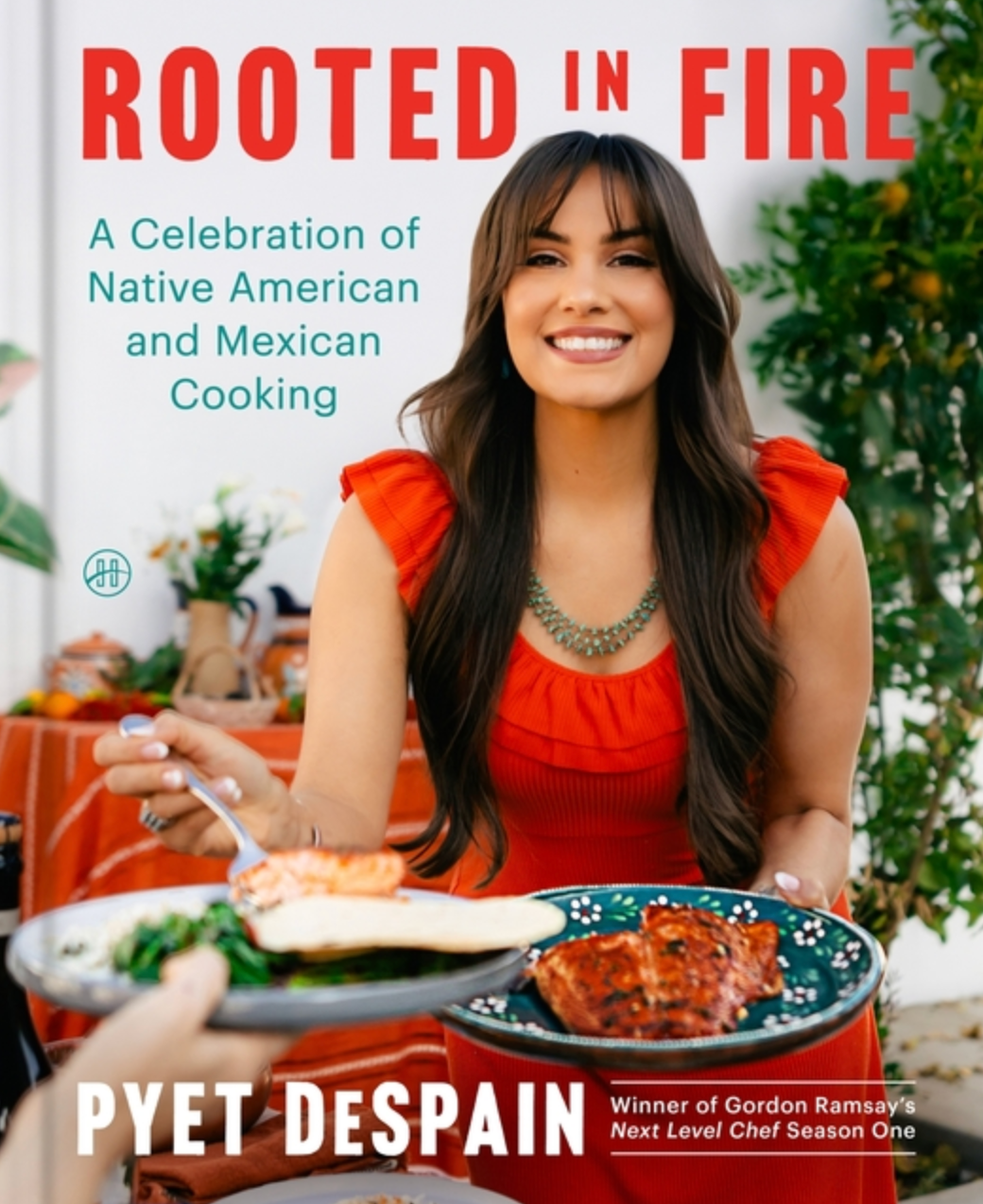 Rooted in Fire: A Celebration of Native American and Mexican Cooking