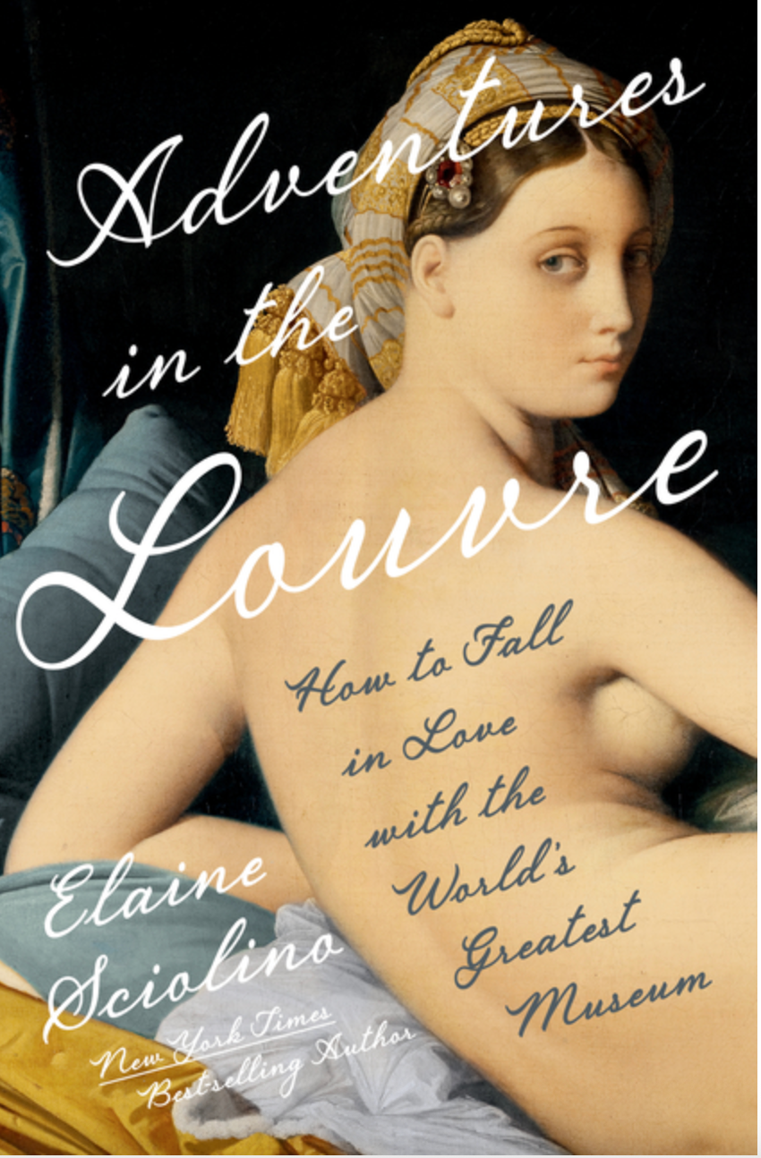 Adventures in the Louvre: How to Fall in Love with the World's Greatest Museum