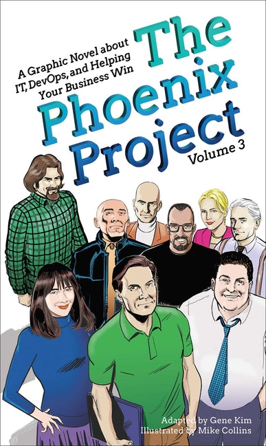The Phoenix Project: A Graphic Novel about It, Devops, and Helping You ...