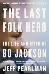 The Last Folk Hero: The Life and Myth of Bo Jackson - Ingram