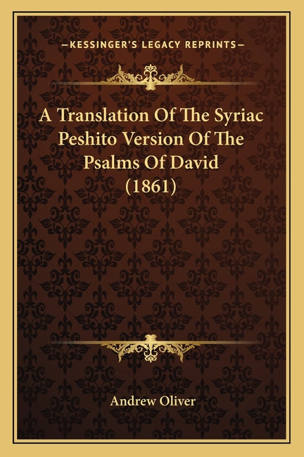 A Translation Of The Syriac Peshito Version Of The Psalms Of David (18 ...