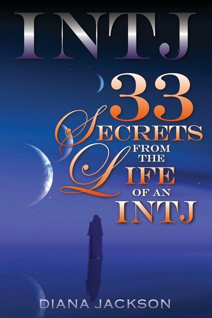 Intj 33: Secrets From the Life of an INTJ – Arvida Book Co.