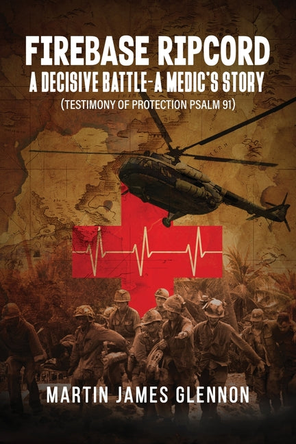Firebase Ripcord: A Decisive Battle-A Medic's Story (Testimony of Prot ...