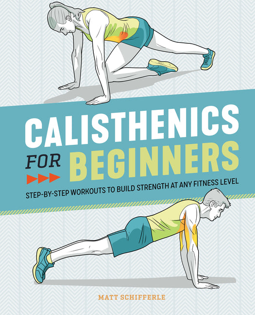 Calisthenics for Beginners: Step-By-Step Workouts to Build Strength at – Arvida Book Co.