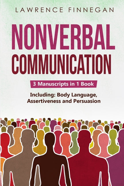 Nonverbal Communication: 3-in-1 Guide to Master Reading Body Language ...