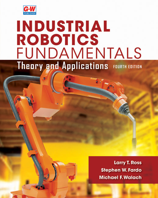 Industrial Robotics Fundamentals: Theory and Applications (Fourth Edit ...