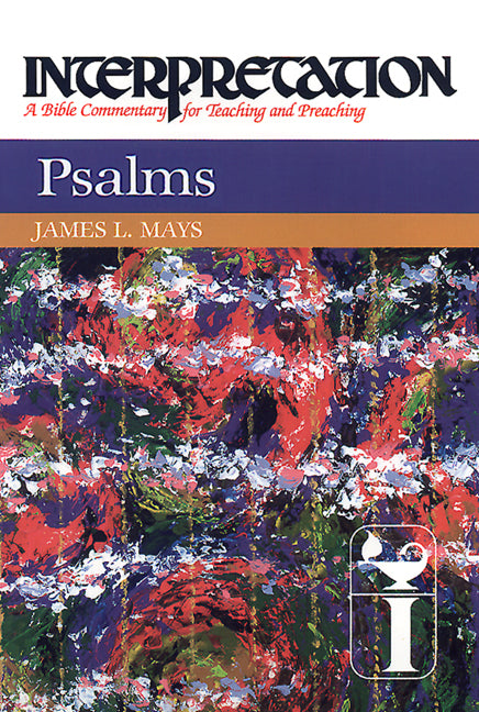 Psalms: Interpretation: A Bible Commentary for Teaching and Preaching ...