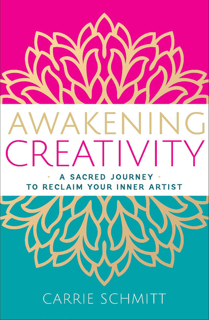 Awakening Creativity: A Sacred Journey to Reclaim Your Inner Artist ...