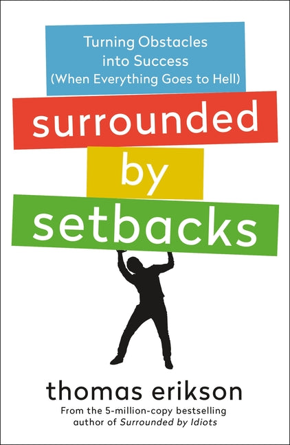 Surrounded by Setbacks: Turning Obstacles Into Success (When Everythin ...