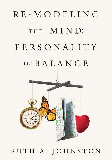 Re-Modeling the Mind: Personality in Balance – Arvida Book Co.