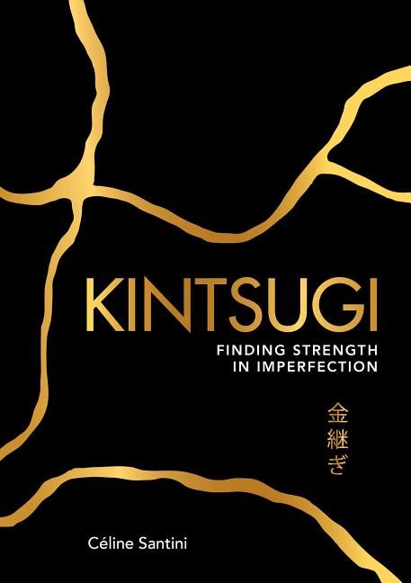 Kintsugi: Finding Strength in Imperfection – Arvida Book Co.