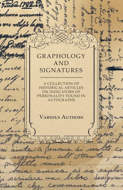 Graphology and Signatures - A Collection of Historical Articles on Ind ...