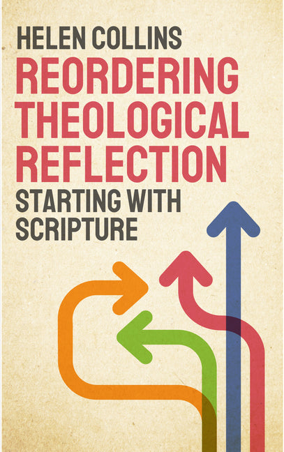 Reordering Theological Reflection: Starting with Scripture – Arvida ...