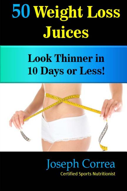 50 Weight Loss Juices: Look Thinner in 10 Days or Less! – Arvida Book Co.