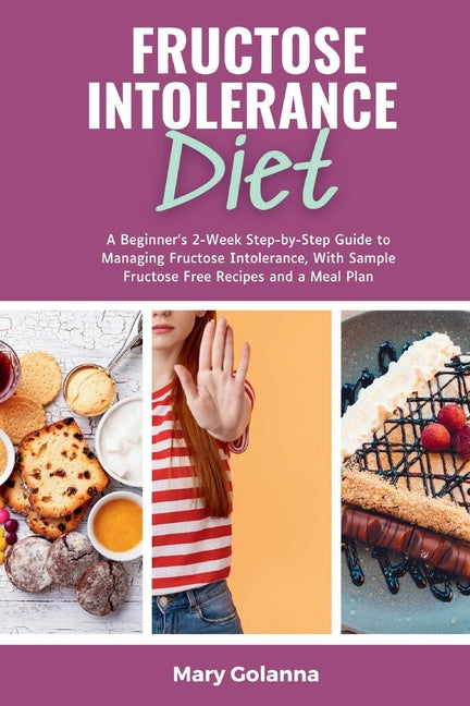 Fructose Intolerance Diet: A Beginner's 2-Week Step-by-Step Guide to M ...